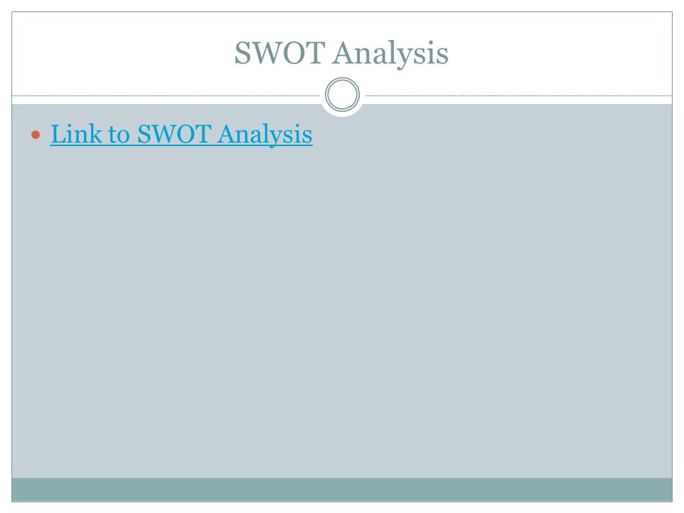 SWOT Analysis Link to SWOT Analysis