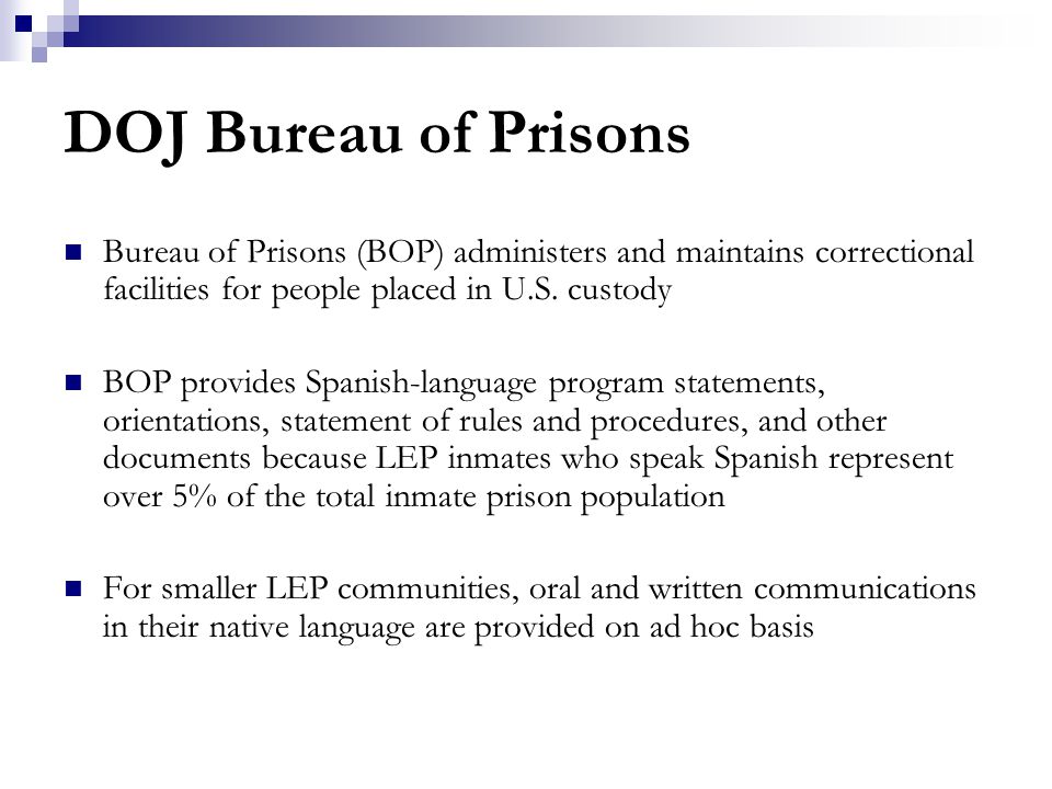 DOJ Bureau of Prisons Bureau of Prisons (BOP) administers and maintains correctional facilities for people placed in U.S.