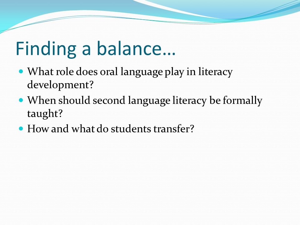 Finding a balance… What role does oral language play in literacy development.