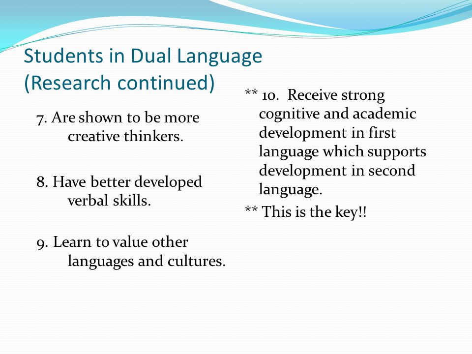 Students in Dual Language (Research continued) 7. Are shown to be more creative thinkers.