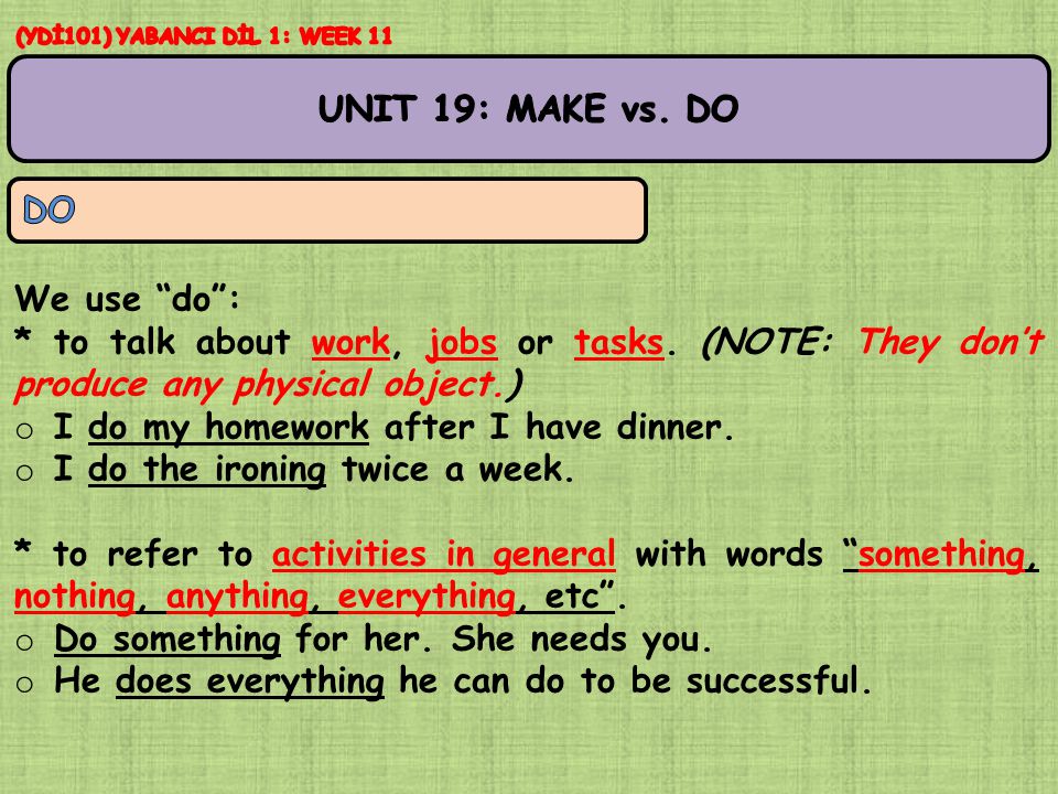 We use do : * to talk about work, jobs or tasks.