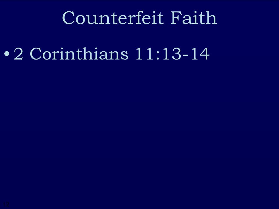 12 Counterfeit Faith 2 Corinthians 11:13-14