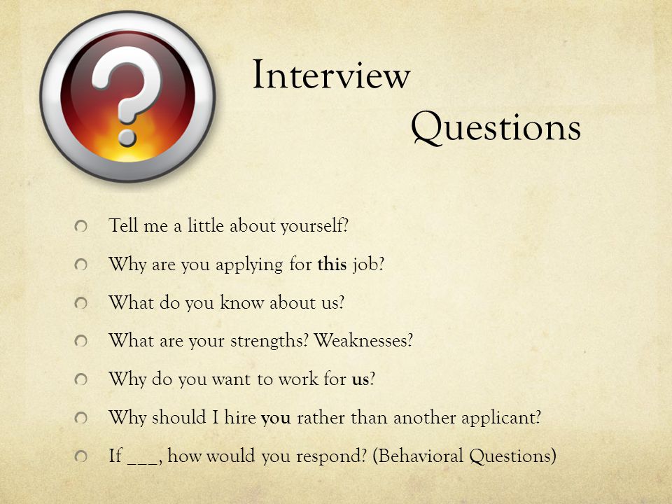 Interview Questions Tell me a little about yourself.