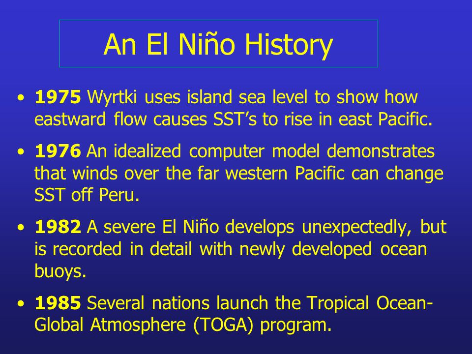 An El Niño History 1975 Wyrtki uses island sea level to show how eastward flow causes SST’s to rise in east Pacific.