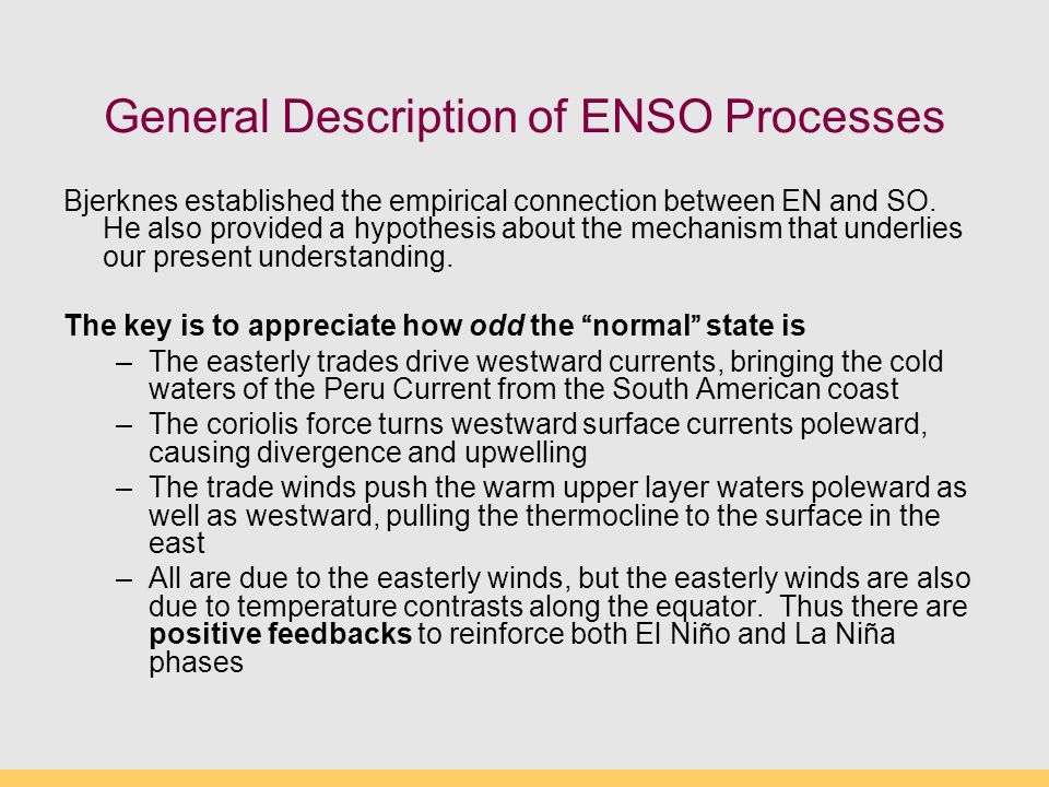 General Description of ENSO Processes Bjerknes established the empirical connection between EN and SO.