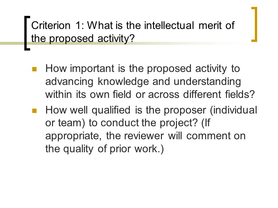 Criterion 1: What is the intellectual merit of the proposed activity.
