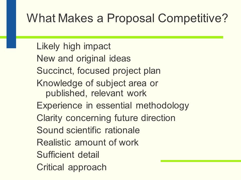 A Good Proposal A good proposal is a good idea, well expressed, with a clear indication of methods for pursuing the idea, evaluating the findings, and making them known to all who need to know.