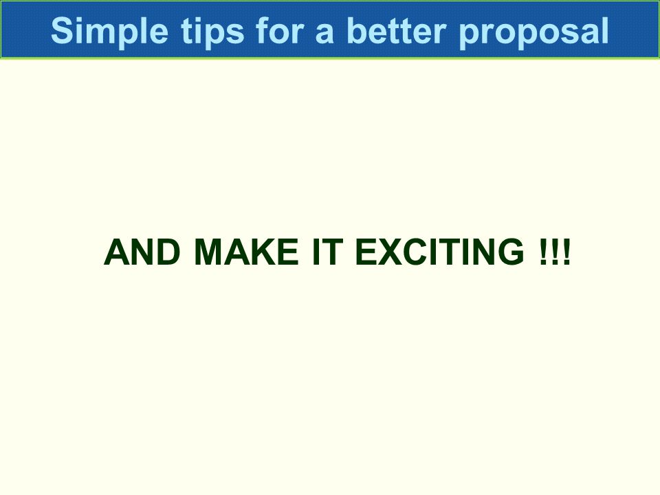 Simple tips for a better proposal AND MAKE IT EXCITING !!!