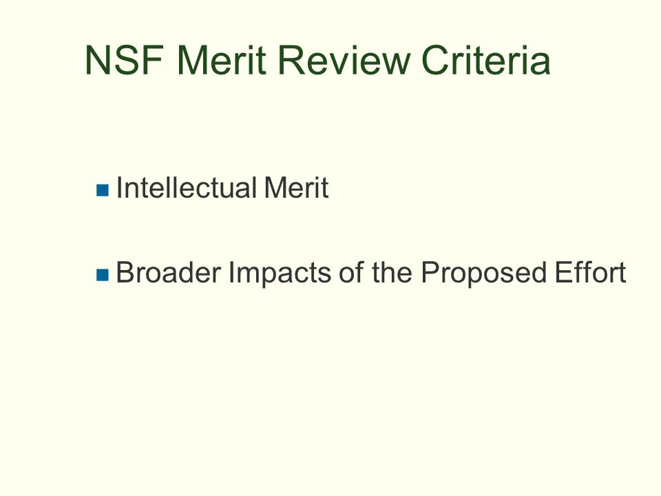 NSF Merit Review Criteria Intellectual Merit Broader Impacts of the Proposed Effort