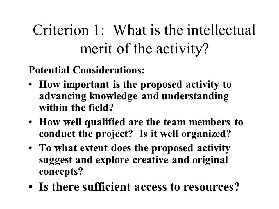 Criterion 1: What is the intellectual merit of the activity.