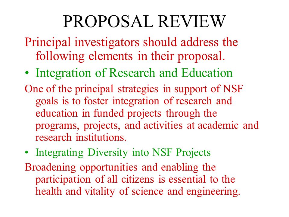 PROPOSAL REVIEW Principal investigators should address the following elements in their proposal.