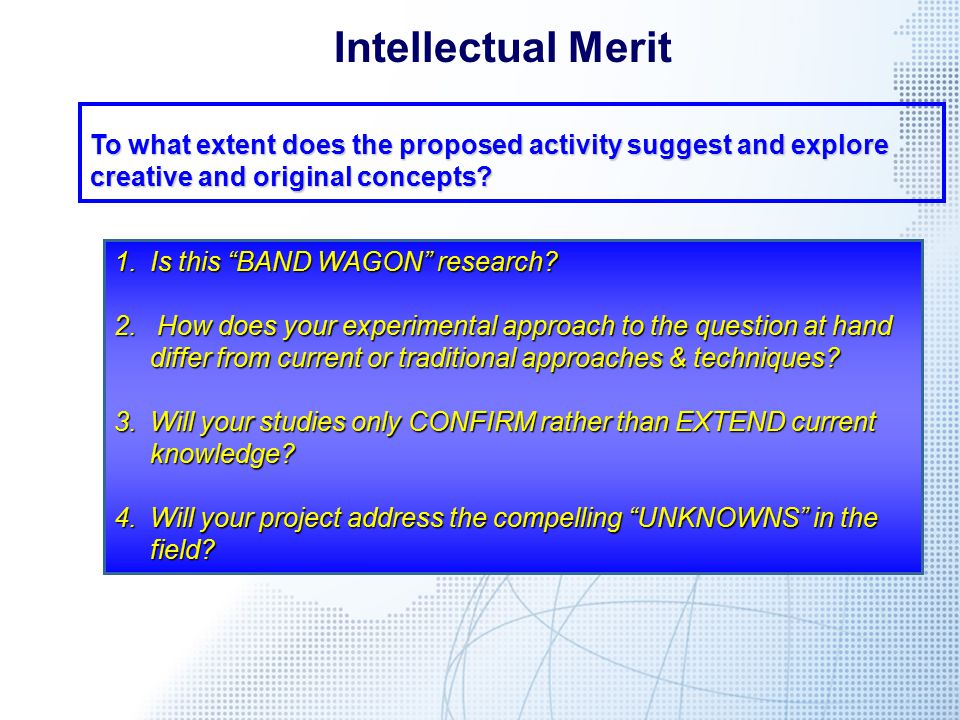 Intellectual Merit To what extent does the proposed activity suggest and explore creative and original concepts.