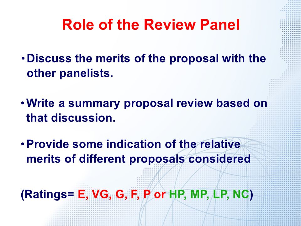 Role of the Review Panel Discuss the merits of the proposal with the other panelists.