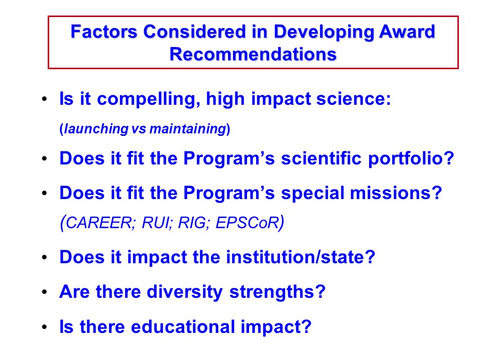 Is it compelling, high impact science: (launching vs maintaining) Does it fit the Program’s scientific portfolio.
