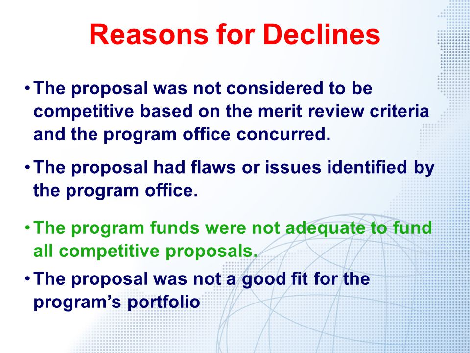 Reasons for Declines The proposal was not considered to be competitive based on the merit review criteria and the program office concurred.