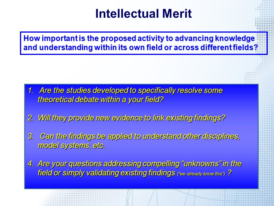 Intellectual Merit How important is the proposed activity to advancing knowledge and understanding within its own field or across different fields.