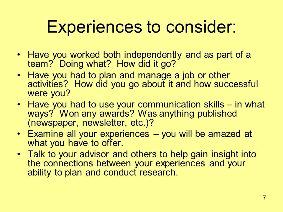 7 Experiences to consider: Have you worked both independently and as part of a team.