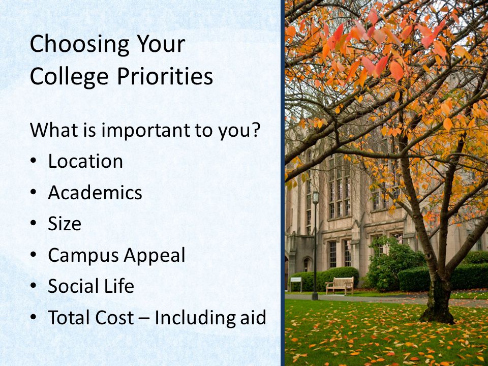 Choosing Your College Priorities What is important to you.