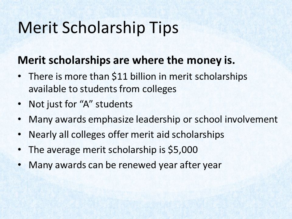 Merit Scholarship Tips Merit scholarships are where the money is.