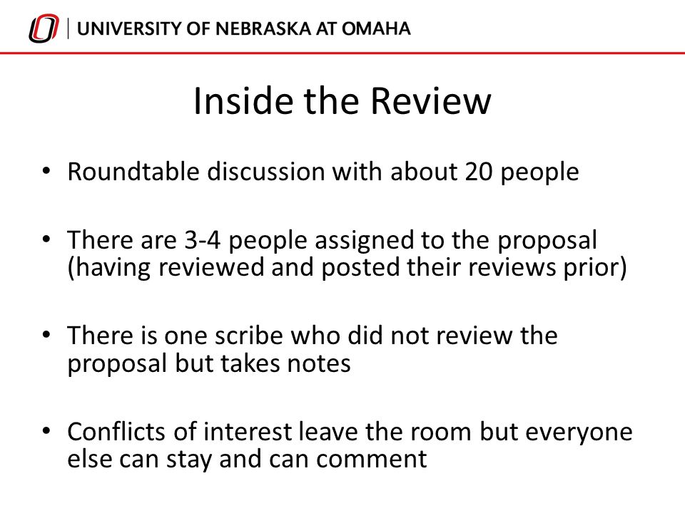Inside the Review Roundtable discussion with about 20 people There are 3-4 people assigned to the proposal (having reviewed and posted their reviews prior) There is one scribe who did not review the proposal but takes notes Conflicts of interest leave the room but everyone else can stay and can comment