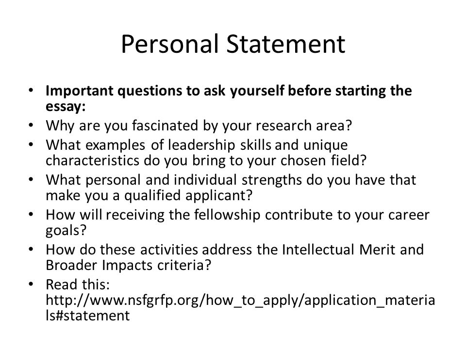 Personal Statement Important questions to ask yourself before starting the essay: Why are you fascinated by your research area.