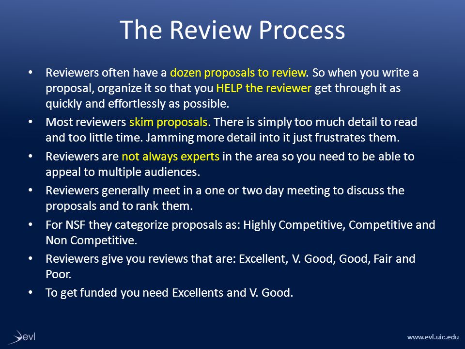 The Review Process Reviewers often have a dozen proposals to review.