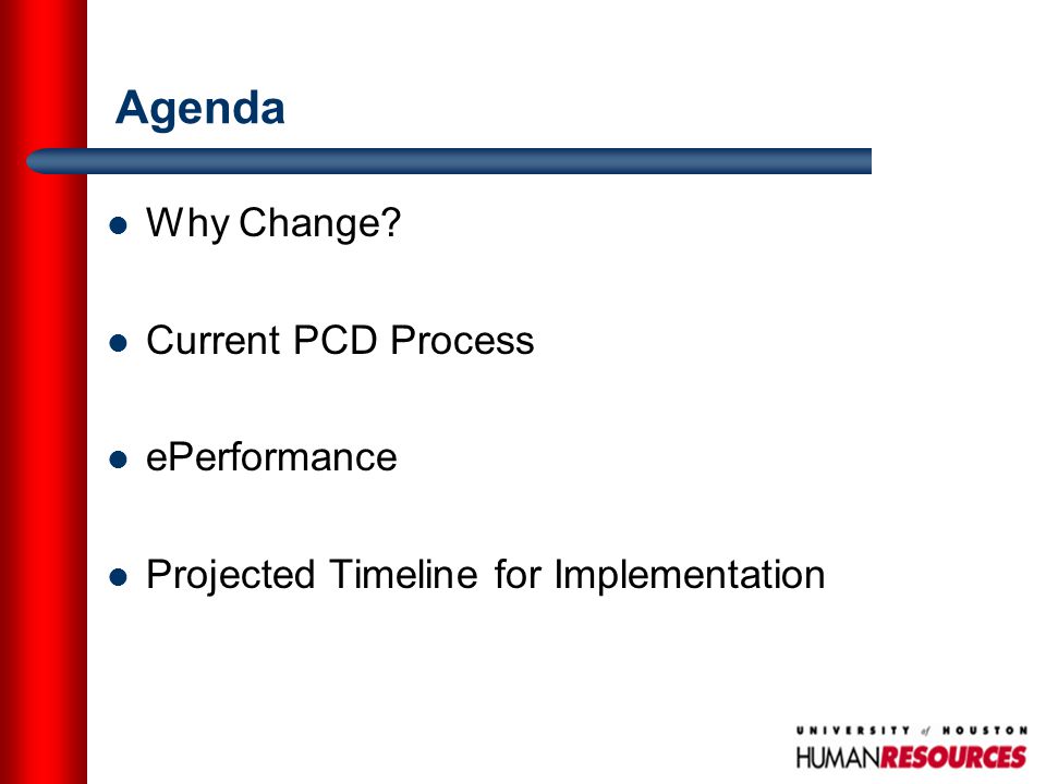 Agenda Why Change Current PCD Process ePerformance Projected Timeline for Implementation
