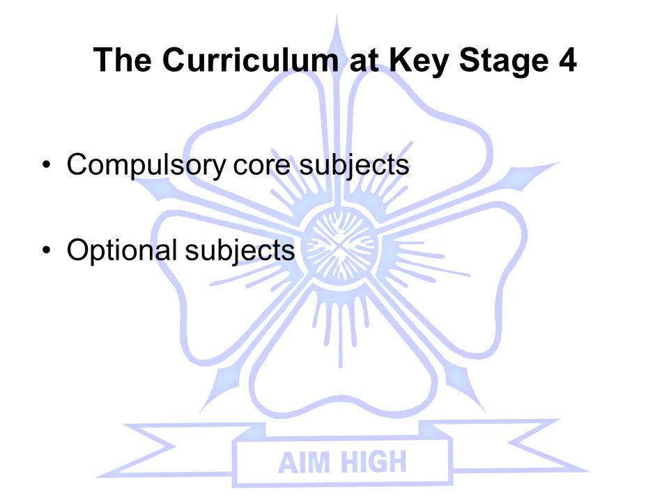 The Curriculum at Key Stage 4 Compulsory core subjects Optional subjects