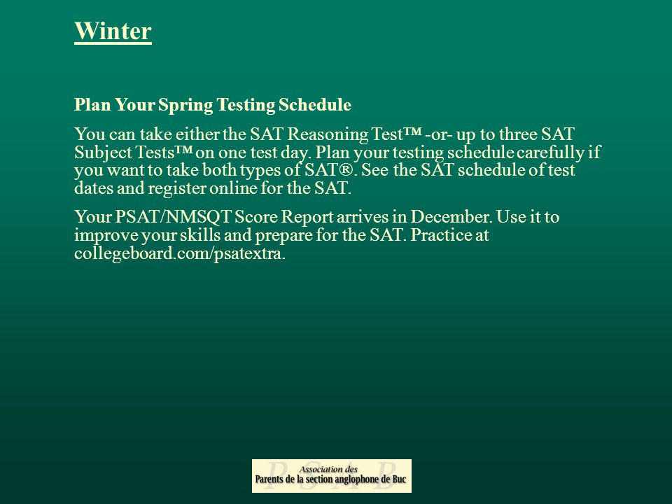 Winter Plan Your Spring Testing Schedule You can take either the SAT Reasoning Test™ -or- up to three SAT Subject Tests™ on one test day.