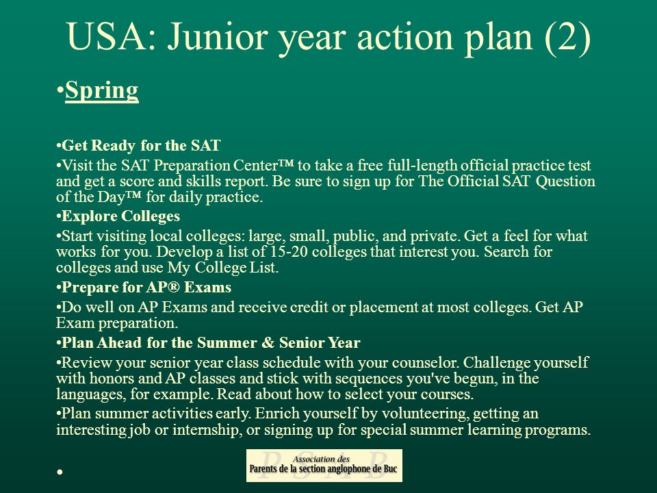 USA: Junior year action plan (2) Spring Get Ready for the SAT Visit the SAT Preparation Center™ to take a free full-length official practice test and get a score and skills report.
