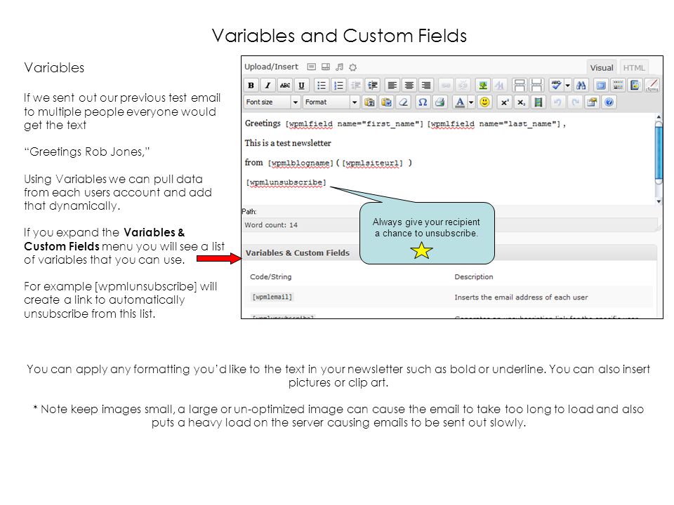 Variables and Custom Fields Variables If we sent out our previous test  to multiple people everyone would get the text Greetings Rob Jones, Using Variables we can pull data from each users account and add that dynamically.