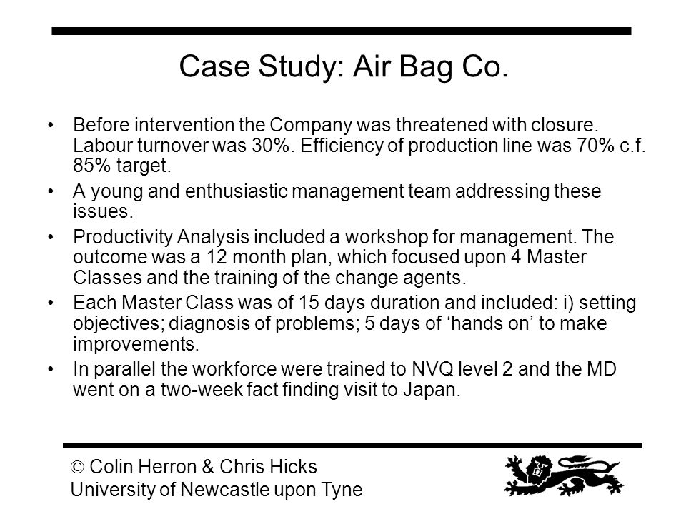 © Colin Herron & Chris Hicks University of Newcastle upon Tyne Case Study: Air Bag Co.