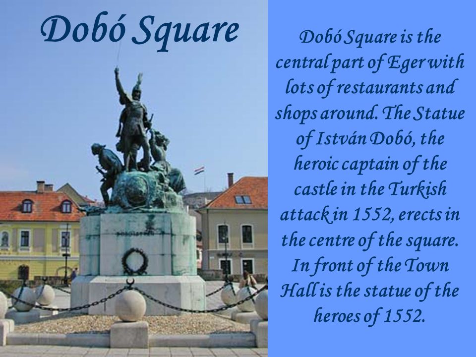 Dobó Square is the central part of Eger with lots of restaurants and shops around.