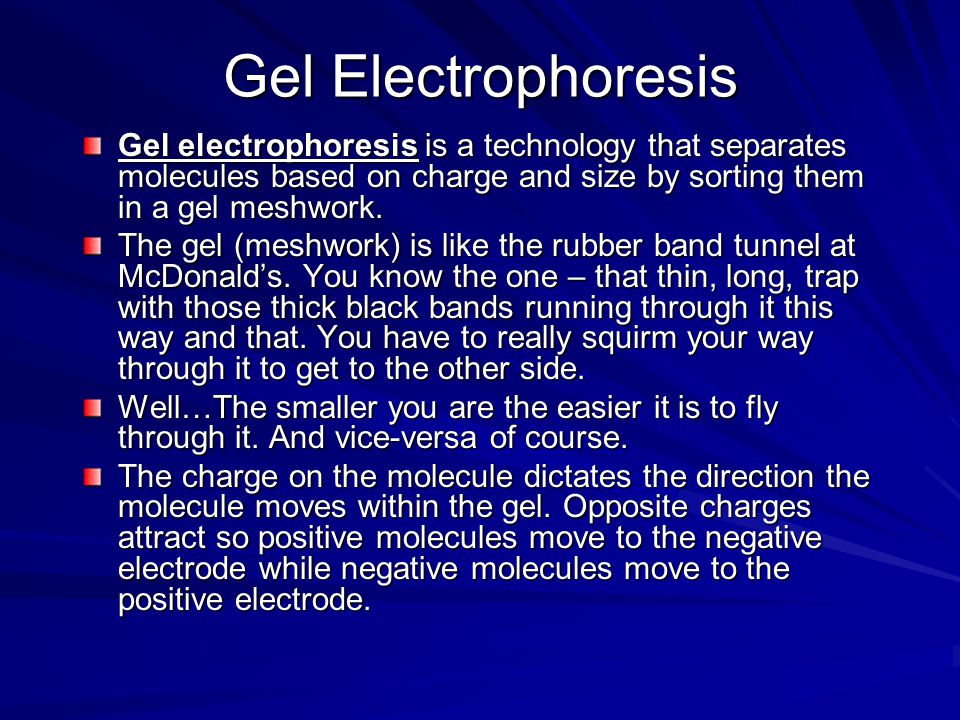 Gel Electrophoresis Gel electrophoresis is a technology that separates molecules based on charge and size by sorting them in a gel meshwork.