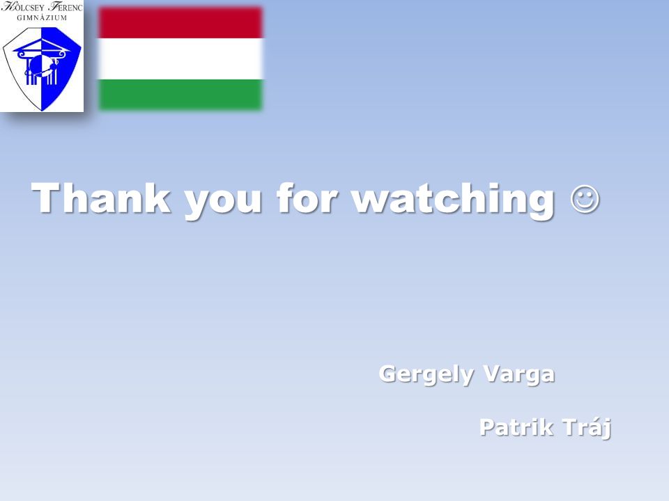 Thank you for watching Thank you for watching Gergely Varga Patrik Tráj