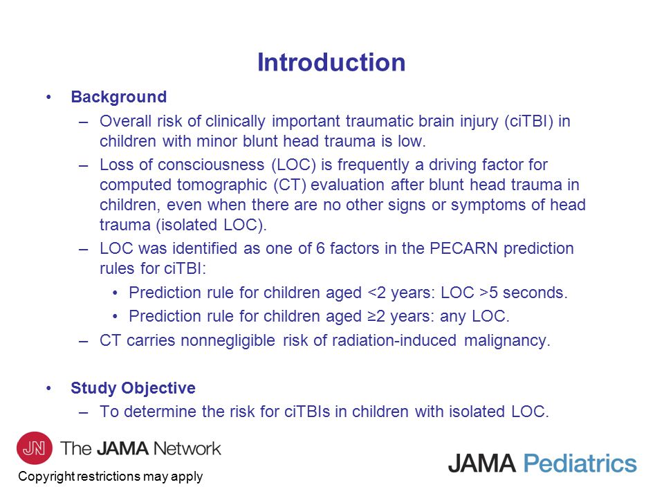 Copyright restrictions may apply Background –Overall risk of clinically important traumatic brain injury (ciTBI) in children with minor blunt head trauma is low.