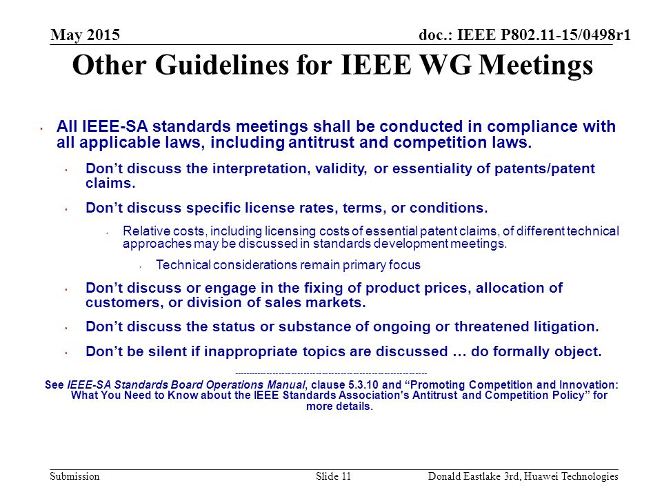 doc.: IEEE P /0498r1 Submission Other Guidelines for IEEE WG Meetings All IEEE-SA standards meetings shall be conducted in compliance with all applicable laws, including antitrust and competition laws.