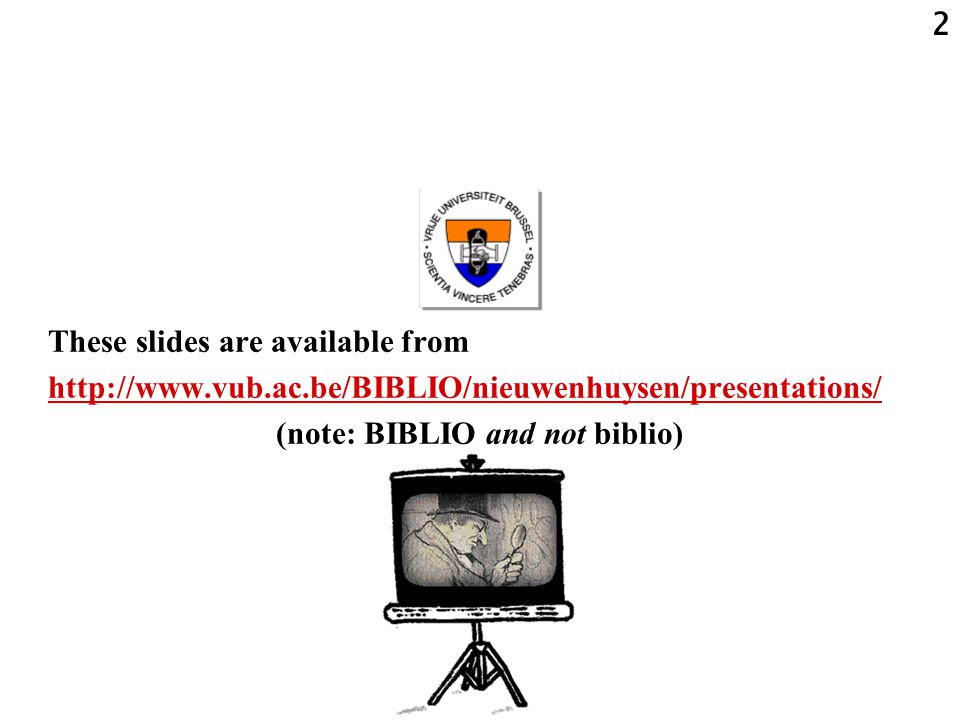 2 These slides are available from   (note: BIBLIO and not biblio)