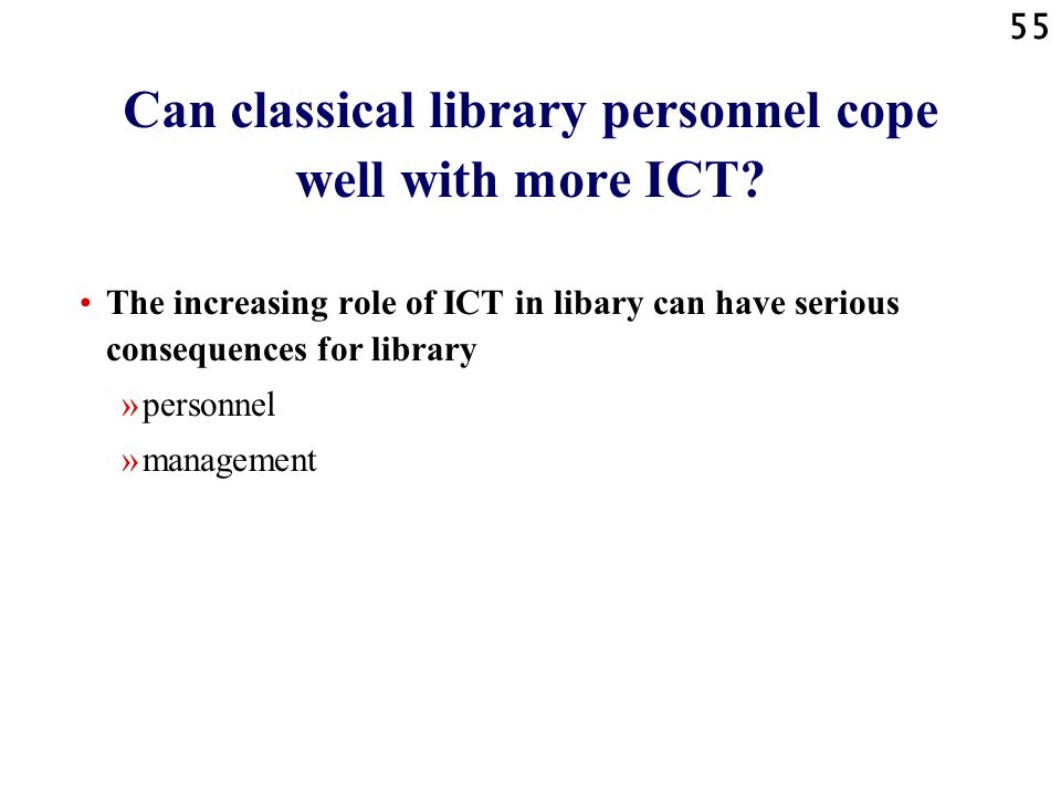55 Can classical library personnel cope well with more ICT.