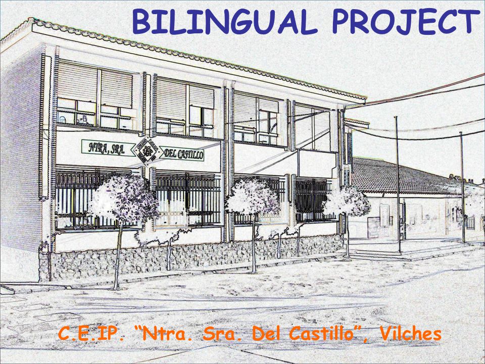 BILINGUAL PROJECT C.E.IP. Ntra. Sra. Del Castillo , Vilches