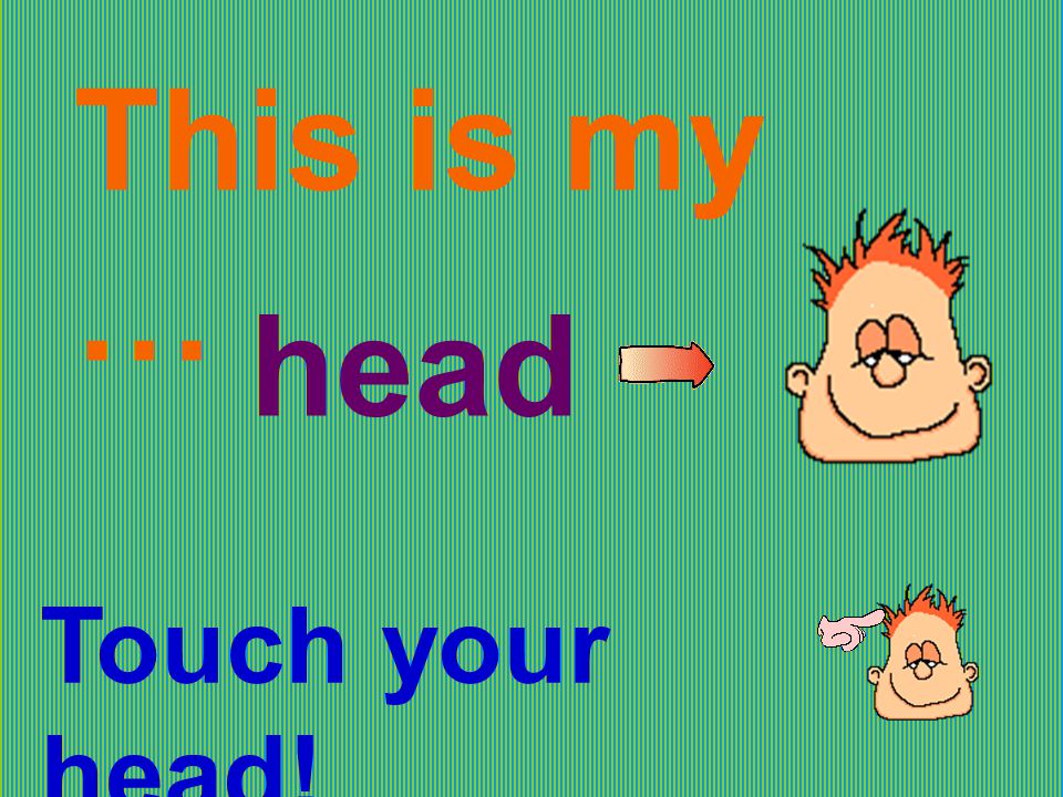 This is my … head Touch your head!