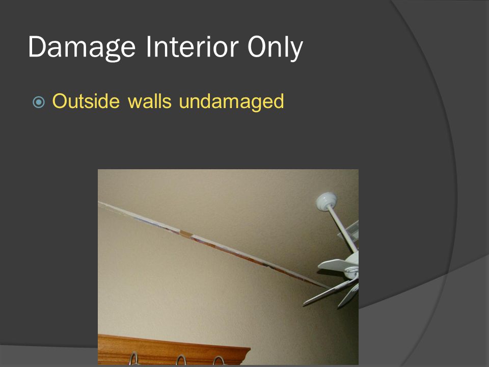 Damage Interior Only  Outside walls undamaged