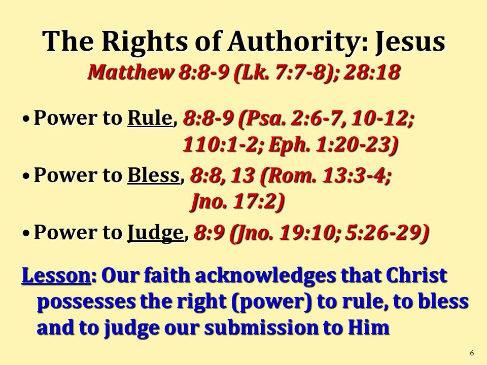 6 The Rights of Authority: Jesus Matthew 8:8-9 (Lk.