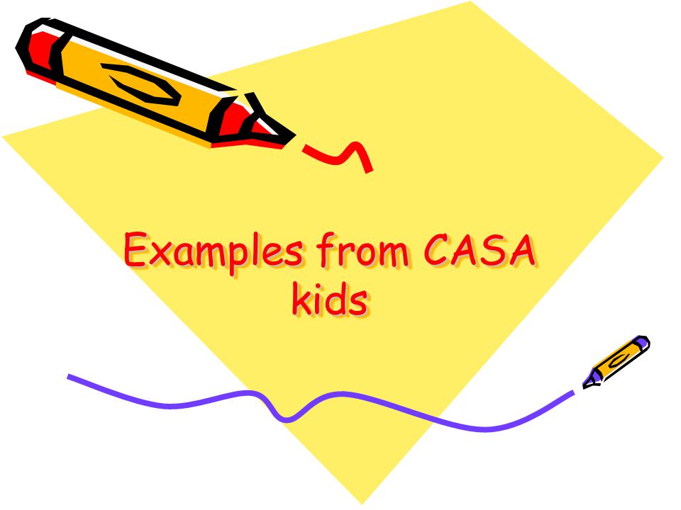 Examples from CASA kids