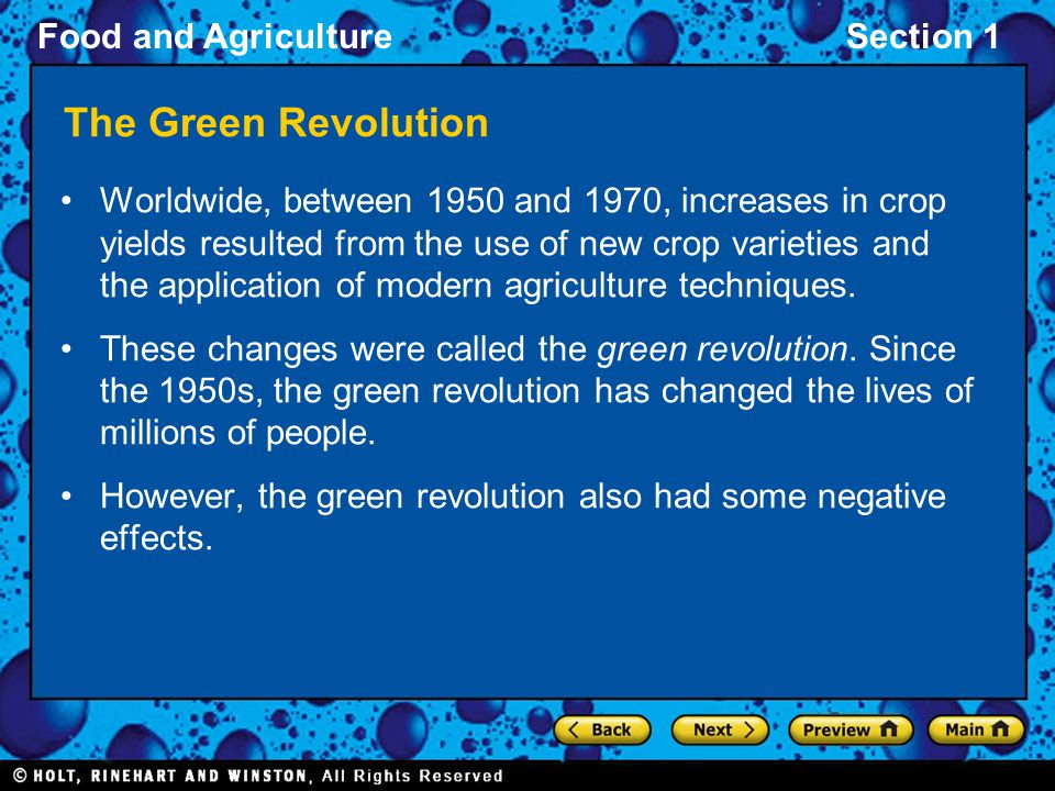 Food and AgricultureSection 1 The Green Revolution Worldwide, between 1950 and 1970, increases in crop yields resulted from the use of new crop varieties and the application of modern agriculture techniques.