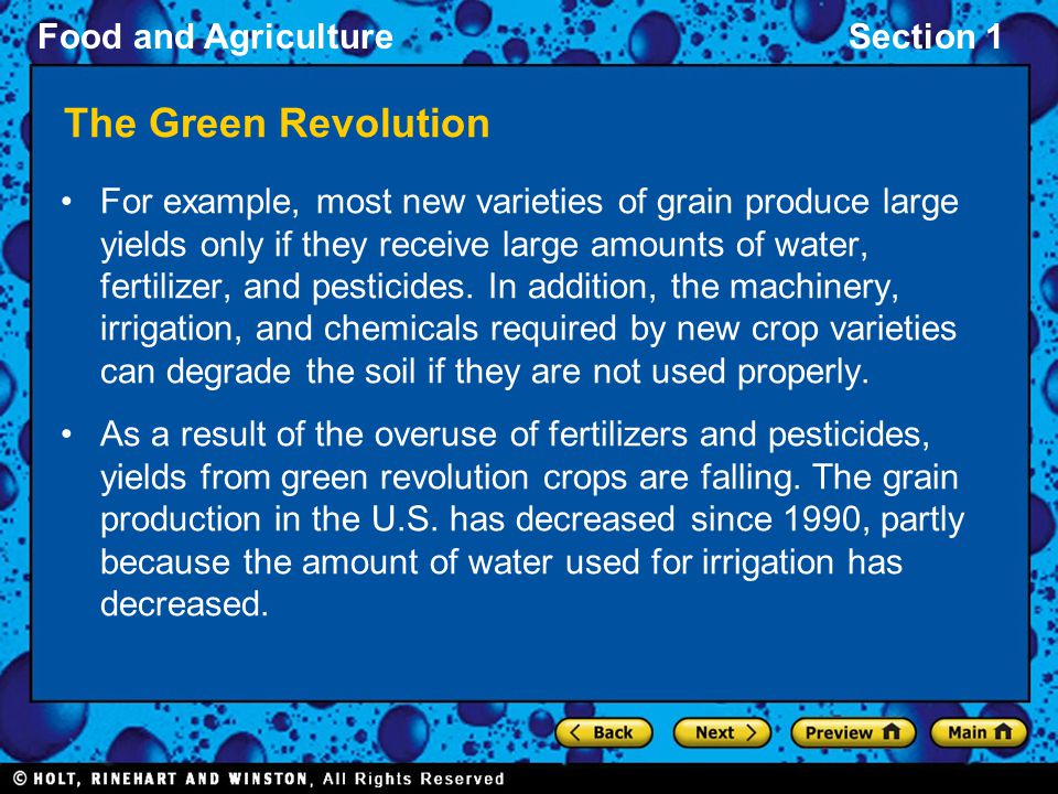 Food and AgricultureSection 1 The Green Revolution For example, most new varieties of grain produce large yields only if they receive large amounts of water, fertilizer, and pesticides.