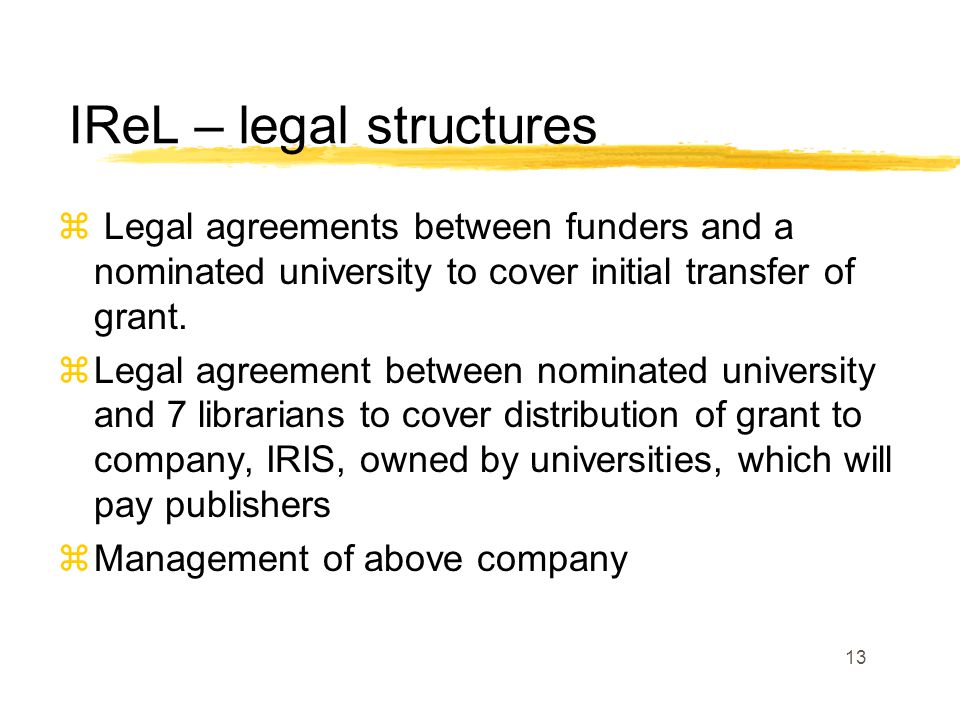 13 z Legal agreements between funders and a nominated university to cover initial transfer of grant.