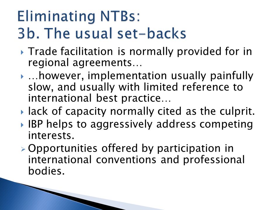  Trade facilitation is normally provided for in regional agreements…  …however, implementation usually painfully slow, and usually with limited reference to international best practice…  lack of capacity normally cited as the culprit.