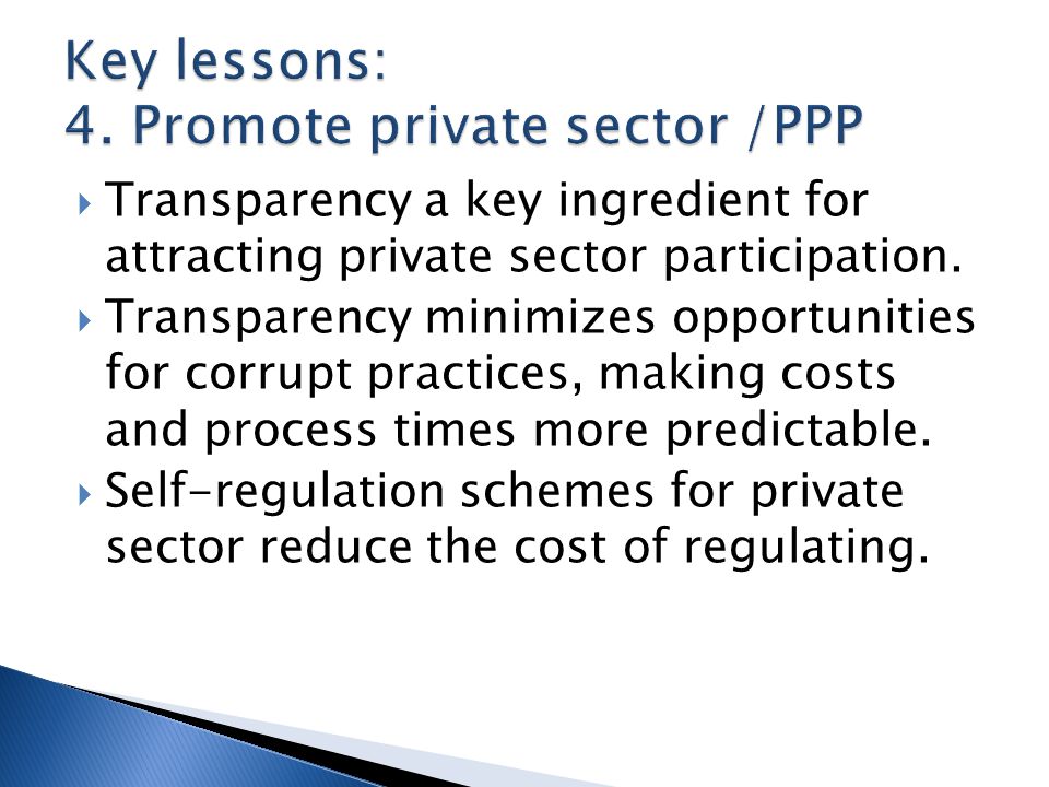  Transparency a key ingredient for attracting private sector participation.