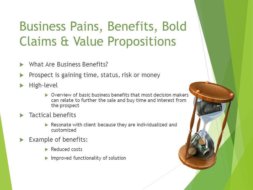 Business Pains, Benefits, Bold Claims & Value Propositions  What Are Business Benefits.